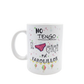 Taza “No Tengo el Chichi Pa Farolillos”