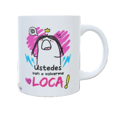 Taza "Vais a volverme LOCA"