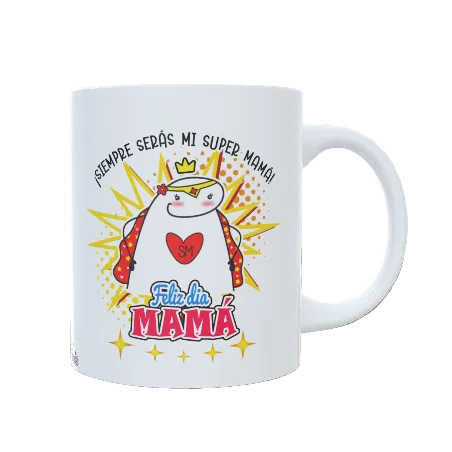Taza "Siempre serás mi super Mamá"