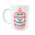 Taza "Ser la Guapa de la Familia"