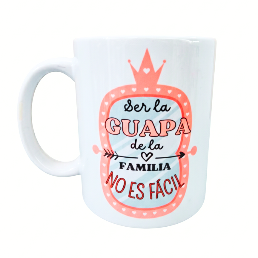Taza "Ser la Guapa de la Familia"