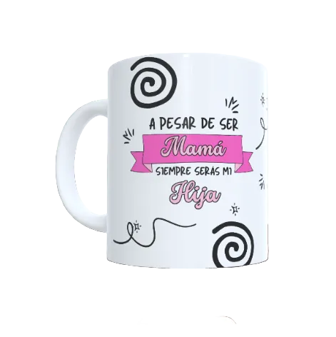 Taza "Siempre serás mi Hija"