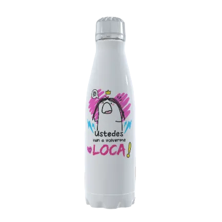 Botella térmica "Vais a volverme LOCA"