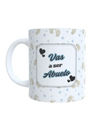 Taza "Vas a ser Abuelo"