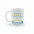 Taza Motivacional "Cuando Nada es Seguro, Todo es Posible"