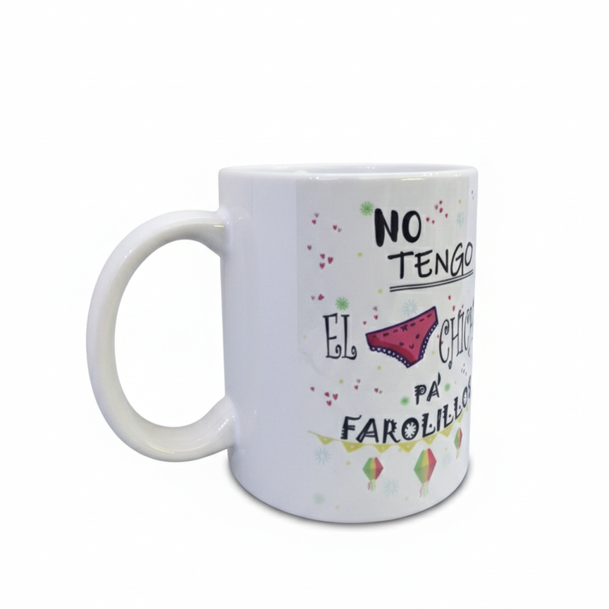 Taza “No Tengo el Chichi Pa Farolillos”