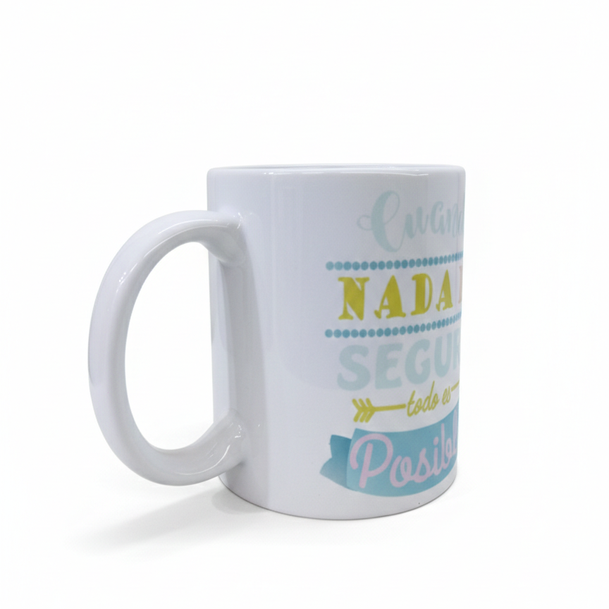 Taza Motivacional "Cuando Nada es Seguro, Todo es Posible"