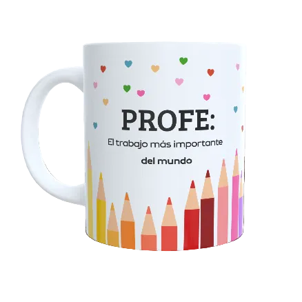 Taza "PROFE el trabajo más importante del mundo"