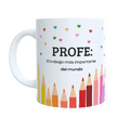Taza "PROFE el trabajo más importante del mundo"